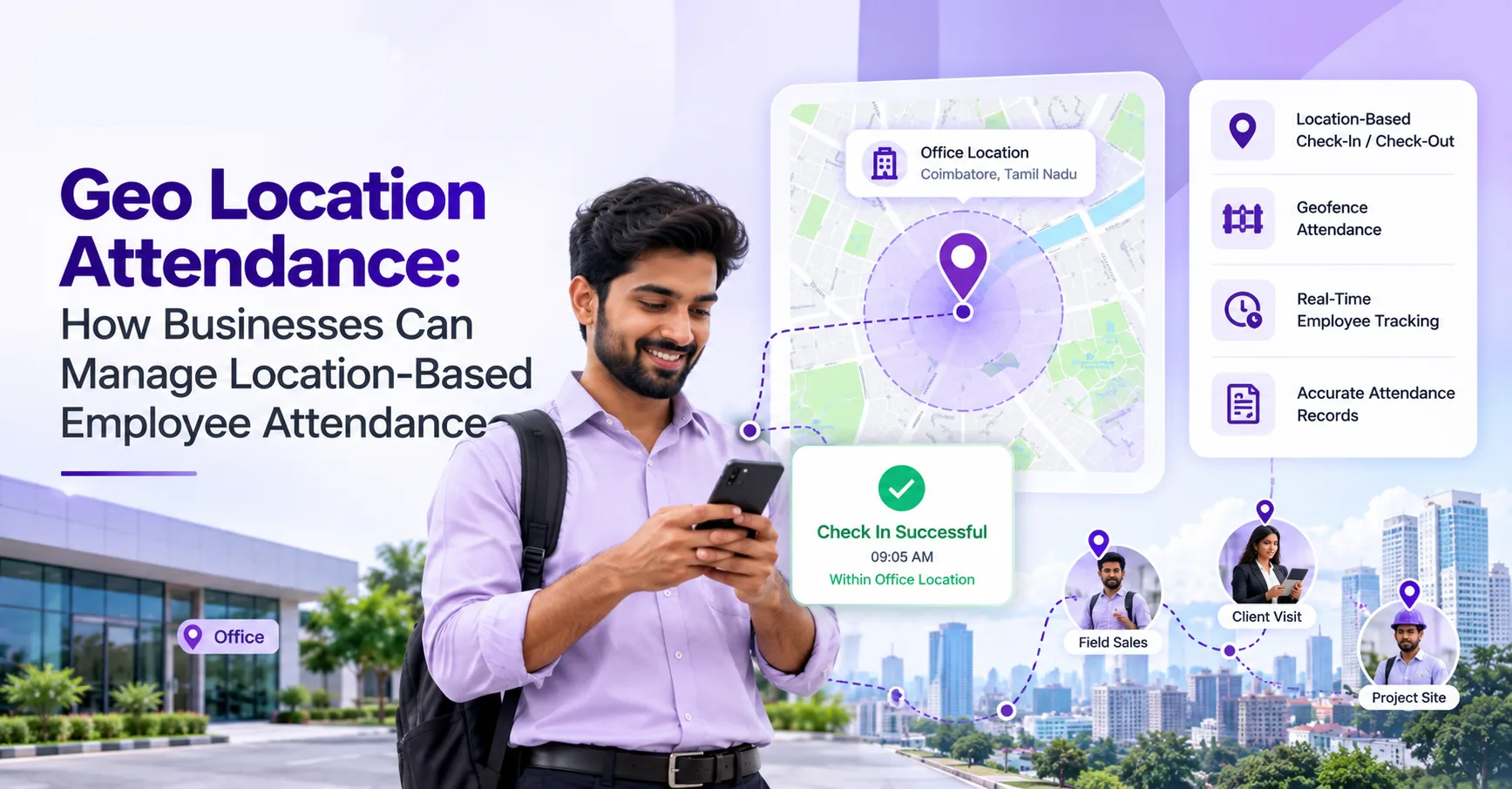 Geo Location Attendance: How Businesses Can Manage Location-Based Employee Attendance
